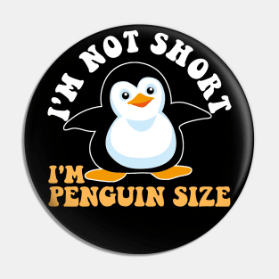 Cool I'm Not Short I'm Penguin Size | Funny Animal Fans Gift Pin