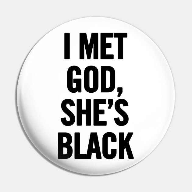 I Met God, She's Black Pin by sergiovarela