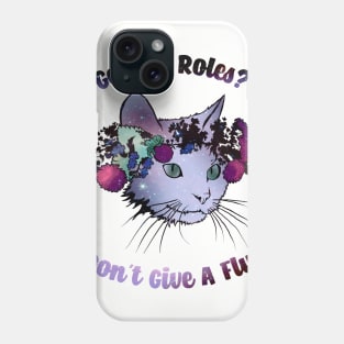 Gender Roles? I Don't Give A Fluff Phone Case