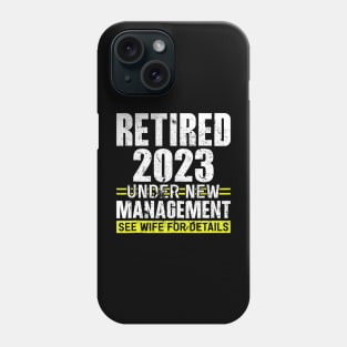 Retired 2023 Under New Management See Wife For Details Phone Case