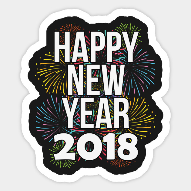 Happy New Year 2018 New Year Sticker Teepublic