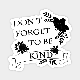 Don't forget to be kind Kindness always win Magnet