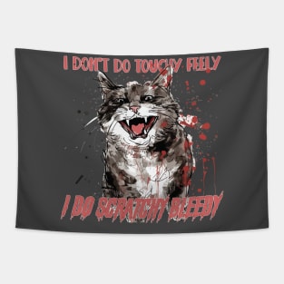 I don't do touchy feely I do scratchy bleedy Tapestry