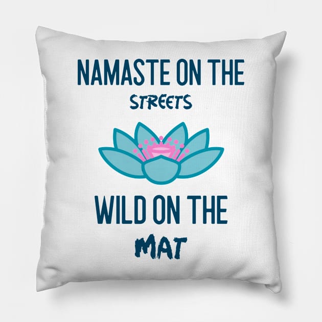 Namaste on the streets wild on the mat Pillow by MadMariposa