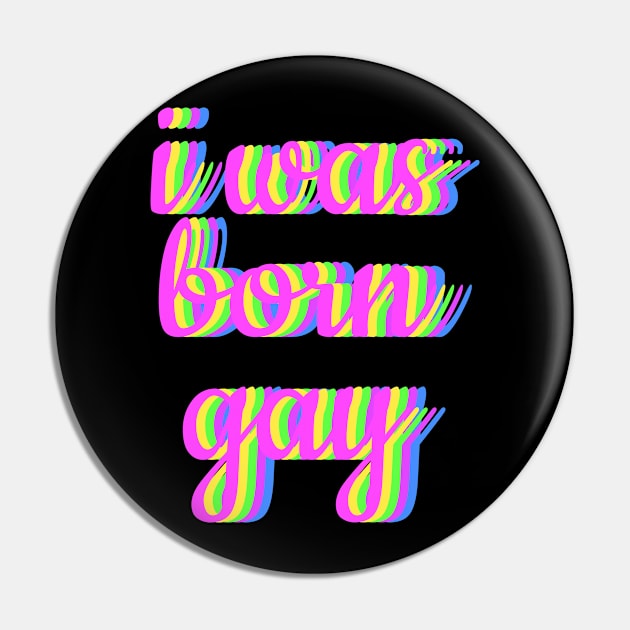 i was born gay Pin by FromBerlinGift