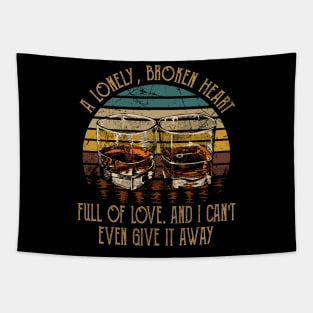 A Lonely, Broken Heart Full Of Love Glasses Whiskey Outlaw Music Tapestry