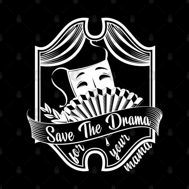 Save the drama for your Mama by Graficof