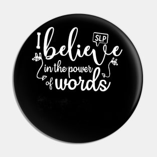 SLP I Believe In The Power Words Tshirt Teacher Gift Tee Pin