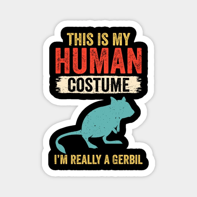 This Is My Human Costume I'm Really A Gerbil Retro Vintage Magnet by TMSTORE