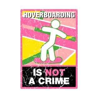 Hoverboarding Is Not A Crime T-Shirt