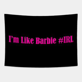 I'm Like Barbie #IRL Tapestry