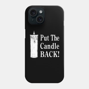 Put The Candle Back! Phone Case