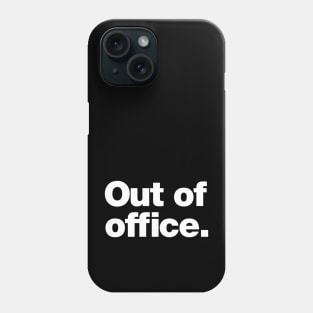 Out of office Phone Case