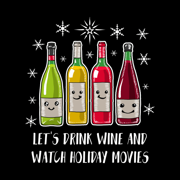 Let's Drink Wine And Watch Holiday Movies Shirt Funny Wine Christmas Tshirt Wine Holiday Gift Funny Christmas Holiday Party Tee by NickDezArts