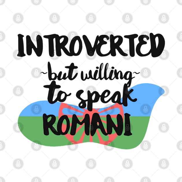 Introverted But Willing to Speak Romani by deftdesigns