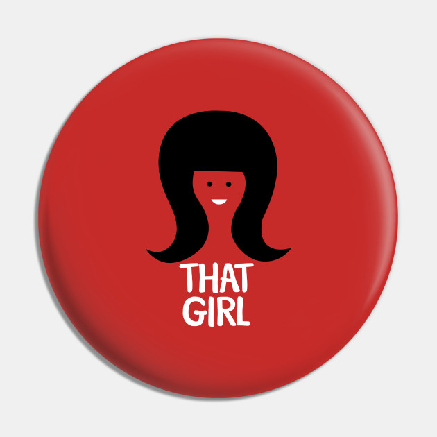 That Girl Logo Vintage Girl Do For Love Cute Show Cast Pin Teepublic
