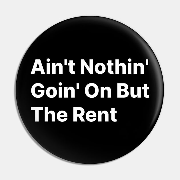 Ain't Nothin' Goin' On But The Rent Pin by TheRelaxedWolf