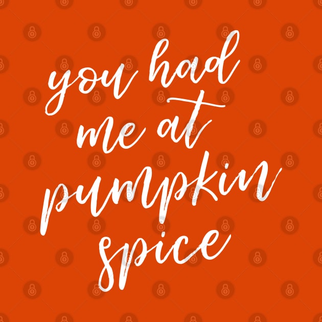 You Had Me at Pumpkin Spice by HappyCatPrints