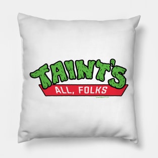 Taint's All Folks Pillow