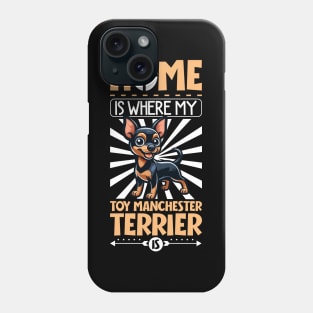 Home is with my Toy Manchester Terrier Phone Case