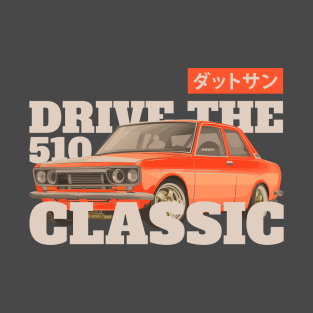 Datsun 510 Orange Drive the Classic T-Shirt