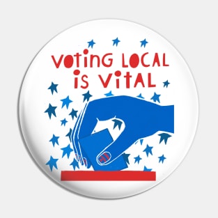 Voting Local is Vital Pin