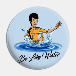 Be Like Water Pin