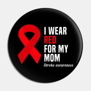 I Wear Red For My Mom Stroke Awareness Pin