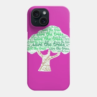 Save the Trees Phone Case