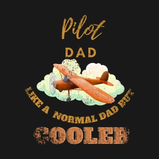 pilot dad like a normal dad but cooler T-Shirt