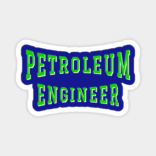 Petroleum Engineer in Green Color Text Magnet