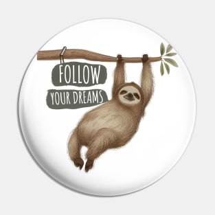 Be brave and follow your dreams Pin