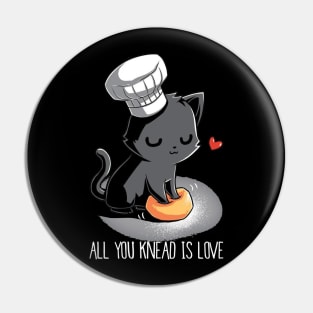 All You Knead Is Love - Cute Funny Cat Lover Quote Pin