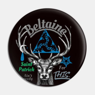 Beltaine Not 4 Patrick Pin