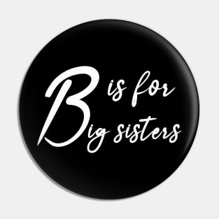 B is for bigsiters Pin