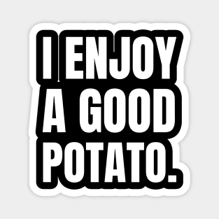 I-Enjoy-A-Good-Potato Magnet