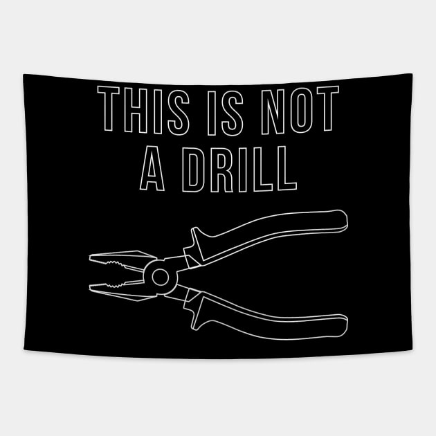 This Is Not A Drill Tapestry by n23tees