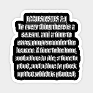 Ecclesiastes 3:1-2 (KJV) Magnet