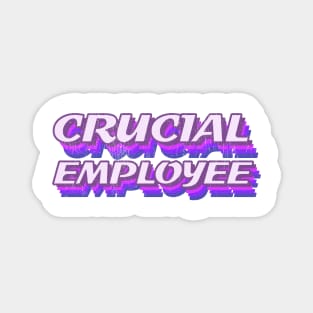 Crucial employee Magnet