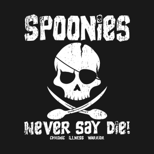 Spoonie Species: "Spoonies never say..." (distressed" T-Shirt