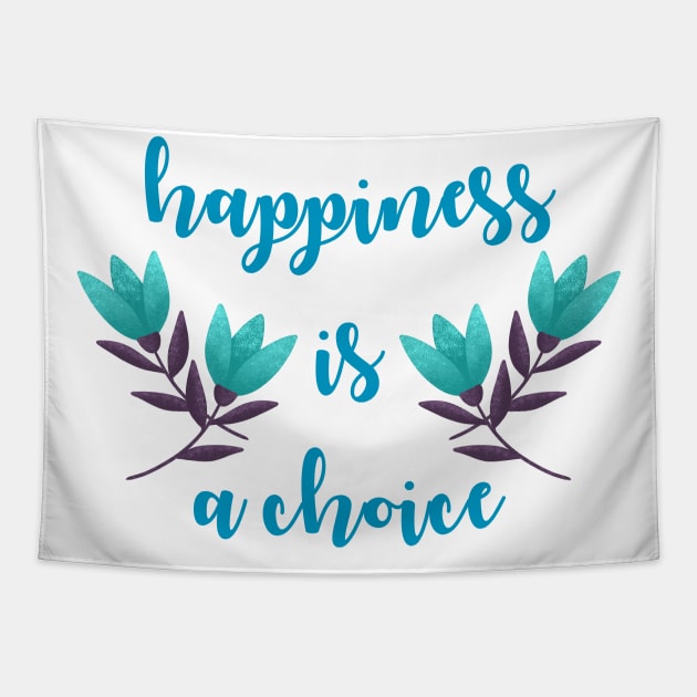 Happiness is a choice. Superpower. Focus on the good. Inspirational motivational quote. Optimism, positivity, perspective. Optimist. Keep positive thoughts. Choose happy. Blue summer roses Tapestry by BlaiseDesign