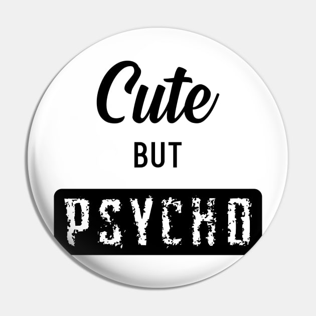 Cute But Psycho Pin by LittleMissy