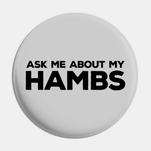 Ask Me About My HAMBS Pin