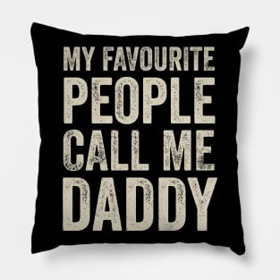 Dad Gift - My Favourite People Call Me Daddy Pillow