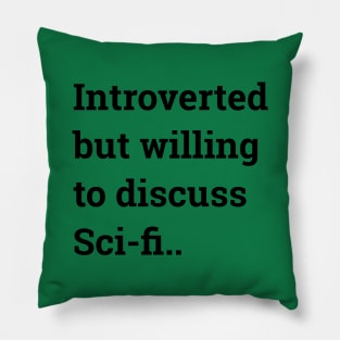 Introverted but willing to discuss Sci-fi... Pillow