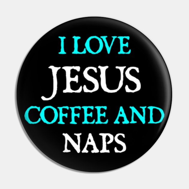 I Love Jesus, Coffee and Naps Pin by  hal mafhoum?