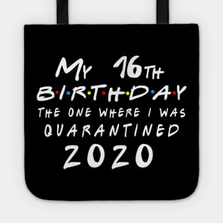 Quarantine 16th Birthday 2020 The one here I was Quarantined Tote