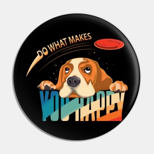 Do what makes you happy Pin