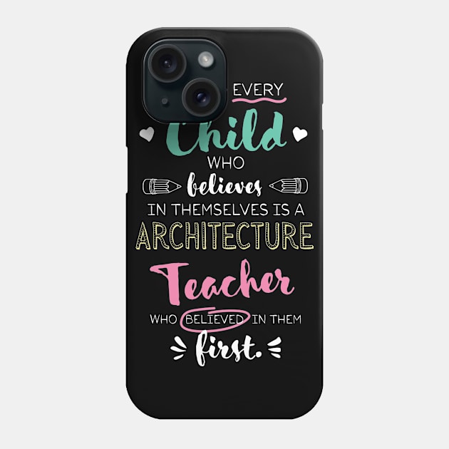 Great Architecture Teacher who believed - Appreciation Quote Phone Case by BetterManufaktur