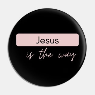 Jesus is the way - Jesus Christ the way Pin